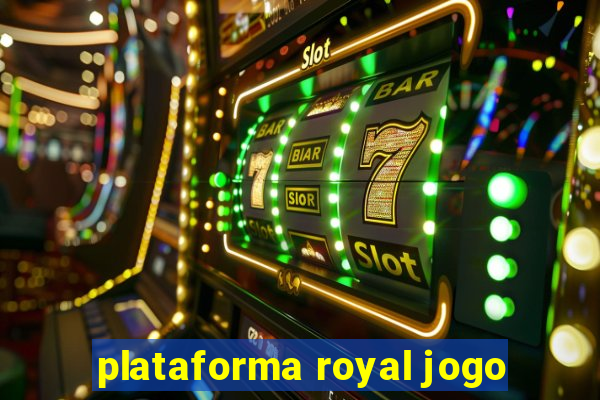 plataforma royal jogo